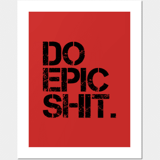 Do Epic Shit - Bold, Motivational - Office, Start-up spirit Posters and Art